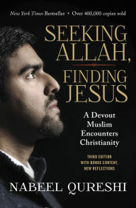 Title: Seeking Allah, Finding Jesus: A Devout Muslim Encounters Christianity, Author: Nabeel Qureshi