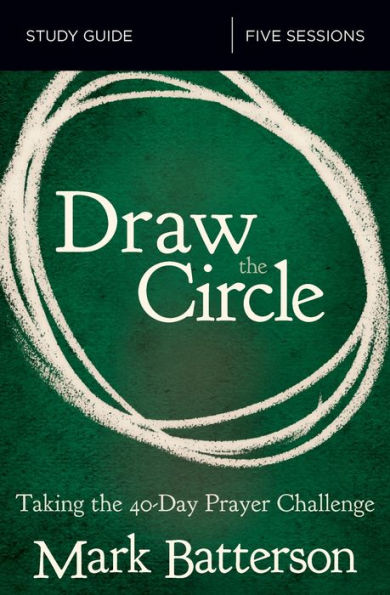 Draw the Circle Bible Study Guide: Taking 40 Day Prayer Challenge