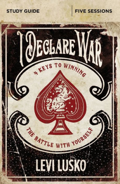 I Declare War Bible Study Guide: Four Keys to Winning the Battle with Yourself