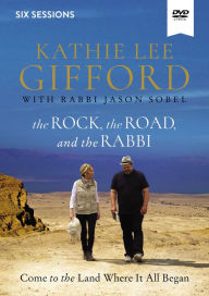 Title: The Rock, the Road, and the Rabbi Video Study: Come to the Land Where It All Began, Author: Kathie Lee Gifford