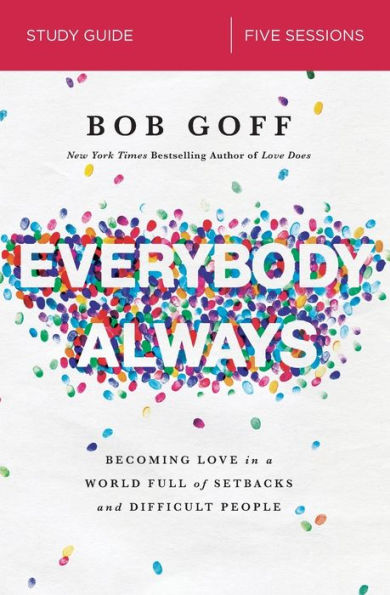 Everybody, Always Bible Study Guide: Becoming Love in a World Full of Setbacks and Difficult People