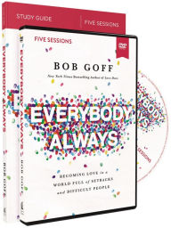 Title: Everybody, Always Study Guide with DVD: Becoming Love in a World Full of Setbacks and Difficult People, Author: Bob Goff