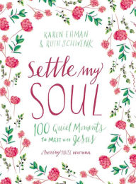 Title: Settle My Soul: 100 Quiet Moments to Meet with Jesus, Author: Karen Ehman