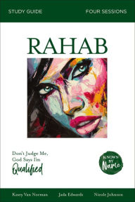 Title: Rahab Bible Study Guide: Don't Judge Me; God Says I'm Qualified, Author: Jada Edwards