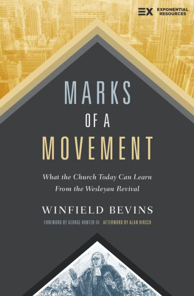 Marks of a Movement: What the Church Today Can Learn From Wesleyan Revival