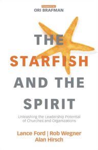 Google e-books download The Starfish and the Spirit: Unleashing the Leadership Potential of Churches and Organizations 9780310098379 (English literature)