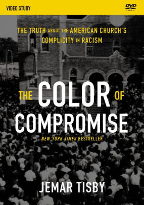 The Color of Compromise Video Study: The Truth about the American Church's Complicity in Racism
