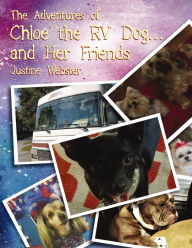 Title: The Adventures of Chloe the RV Dog and Her Friends, Author: Justine Webster