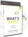 What's Next? Study Guide with DVD: The Journey to Know God, Find Freedom, Discover Purpose, and Make a Difference