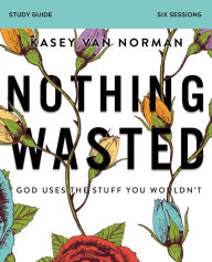 Download books ipod free Nothing Wasted Study Guide: God Uses the Stuff You Wouldn't