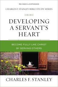 Google ebooks free download for ipad Developing a Servant's Heart: Become Fully Like Christ by Serving Others CHM (English literature) 9780310105633 by Charles F. Stanley