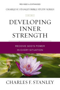 Title: Developing Inner Strength: Receive God's Power in Every Situation, Author: Charles F. Stanley