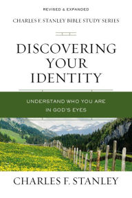 Title: Discovering Your Identity: Understand Who You Are in God's Eyes, Author: Charles F. Stanley