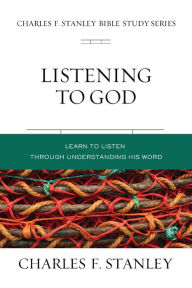 Title: Listening to God: Learn to Hear Him through His Word, Author: Charles F. Stanley