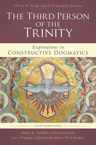 The Third Person of the Trinity: Explorations in Constructive Dogmatics