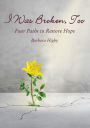 I Was Broken, Too: Four Paths to Restore Battered Hope
