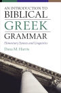 An Introduction to Biblical Greek Grammar: Elementary Syntax and Linguistics