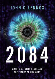 Title: 2084: Artificial Intelligence and the Future of Humanity, Author: John C. Lennox
