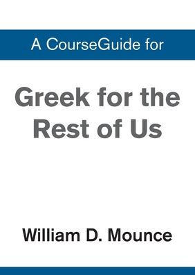 A CourseGuide for Greek for the Rest of Us