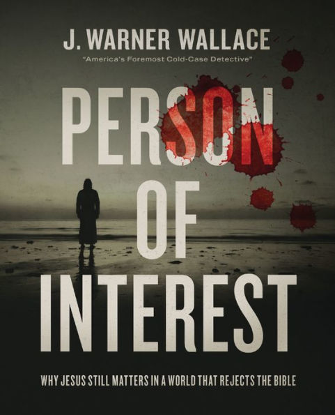 Person of Interest: Why Jesus Still Matters a World that Rejects the Bible