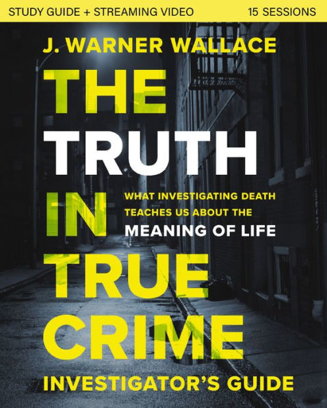 the Truth True Crime Investigator's Guide: What Investigating Death Teaches Us About Meaning of Life?