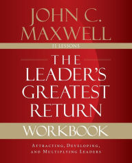 Kindle book downloads for iphone The Leader's Greatest Return Workbook: Attracting, Developing, and Multiplying Leaders by John C. Maxwell 9780310111665 iBook CHM
