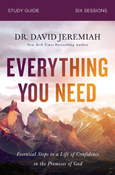 Everything You Need Bible Study Guide: Essential Steps to a Life of Confidence in the Promises of God