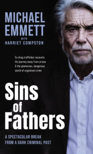 Title: Sins of Fathers: A Spectacular Break from a Dark Criminal Past, Author: Michael Emmett