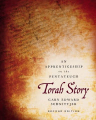 Title: Torah Story, Second Edition: An Apprenticeship on the Pentateuch, Author: Gary Edward Schnittjer