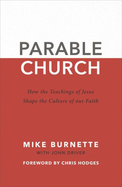 Parable Church: How the Teachings of Jesus Shape the Culture of Our Faith