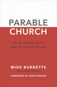 Parable Church: How the Teachings of Jesus Shape the Culture of Our Faith