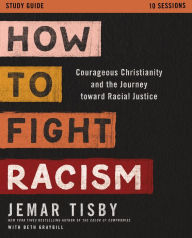 Pdf ebooks downloads How to Fight Racism Study Guide: Courageous Christianity and the Journey Toward Racial Justice 9780310113232 by Jemar Tisby