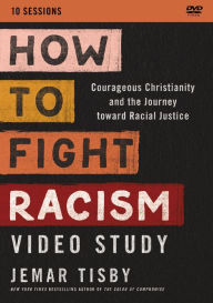 Title: How to Fight Racism Video Study: Courageous Christianity and the Journey Toward Racial Justice, Author: Jemar Tisby