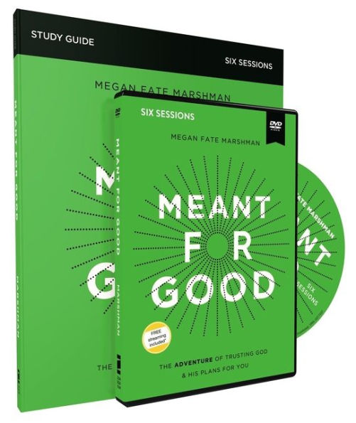 Meant for Good Study Guide with DVD: The Adventure of Trusting God and His Plans for You