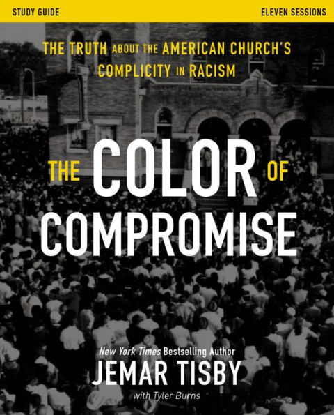 the Color of Compromise Study Guide: Truth about American Church's Complicity Racism