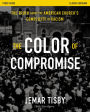The Color of Compromise Study Guide: The Truth about the American Church's Complicity in Racism