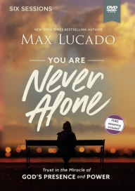 Title: You Are Never Alone Video Study: Trust in the Miracle of God's Presence and Power, Author: Max Lucado