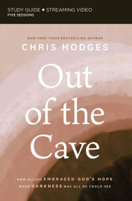 Title: Out of the Cave Bible Study Guide plus Streaming Video: How Elijah Embraced God's Hope When Darkness Was All He Could See, Author: Chris Hodges