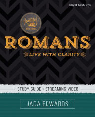 Title: Romans Bible Study Guide plus Streaming Video: Live with Clarity, Author: Jada Edwards