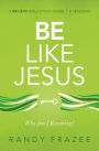 Be Like Jesus Bible Study Guide: Am I Becoming the Person God Wants Me to Be?