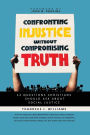 Confronting Injustice without Compromising Truth: 12 Questions Christians Should Ask About Social Justice