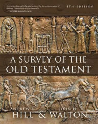 Title: A Survey of the Old Testament: Fourth Edition, Author: Andrew E. Hill