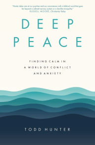 Ebooks free download Deep Peace: Finding Calm in a World of Conflict and Anxiety