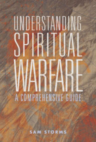 Download free ebooks google books Understanding Spiritual Warfare: A Comprehensive Guide 9780310120858 (English Edition) by Sam Storms, Clinton E. Arnold DJVU
