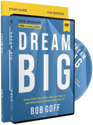 Title: Dream Big Study Guide with DVD: Know What You Want, Why You Want It, and What You're Going to Do About It, Author: Bob Goff