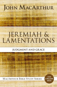 Title: Jeremiah and Lamentations: Judgment and Grace, Author: John MacArthur