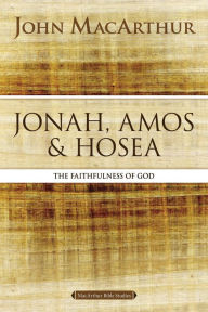 Download free pdf books Jonah, Amos, and Hosea: The Faithfulness of God