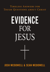 Download ebooks in english Evidence for Jesus: Timeless Answers for Tough Questions about Christ in English 9780310124252