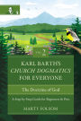 Karl Barth's Church Dogmatics for Everyone, Volume 2---The Doctrine of God: A Step-by-Step Guide for Beginners and Pros