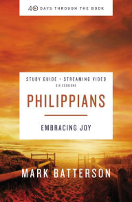 Title: Philippians Bible Study Guide plus Streaming Video: Embracing Joy, Author: Mark Batterson